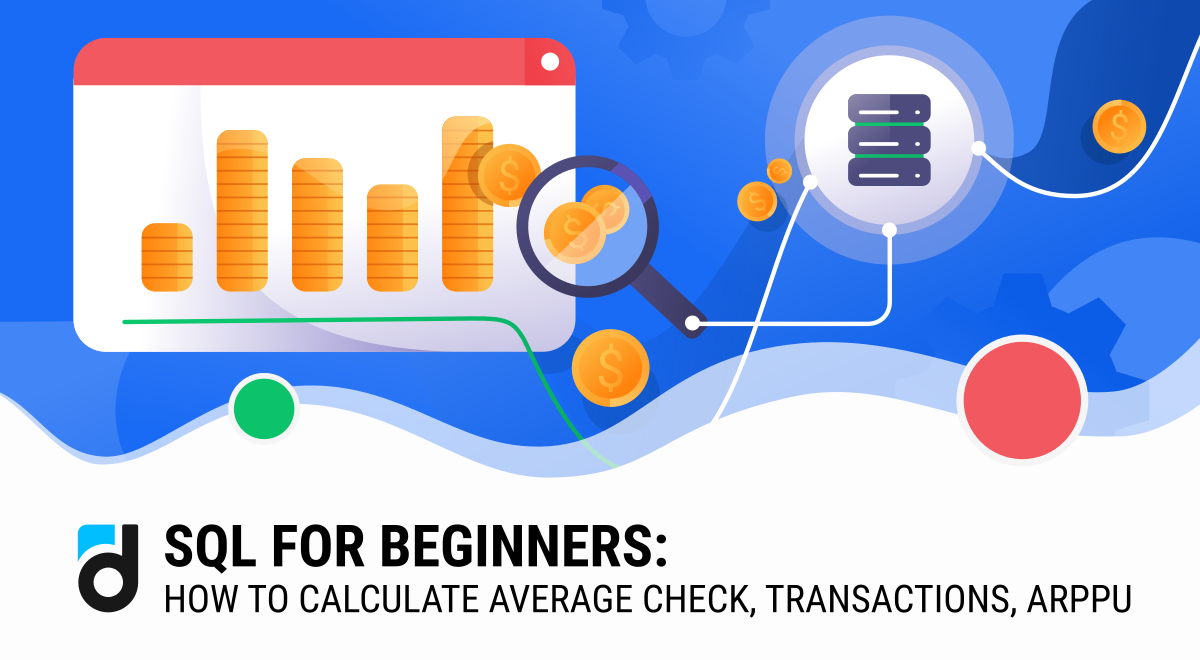 devtodev | SQL for Beginners: How to Calculate Average Check ...